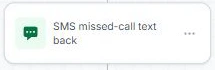 Close-up of a configured missed-call text-back step